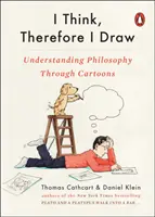 Gândesc, deci desenez: Înțelegerea filosofiei prin desene animate - I Think, Therefore I Draw: Understanding Philosophy Through Cartoons