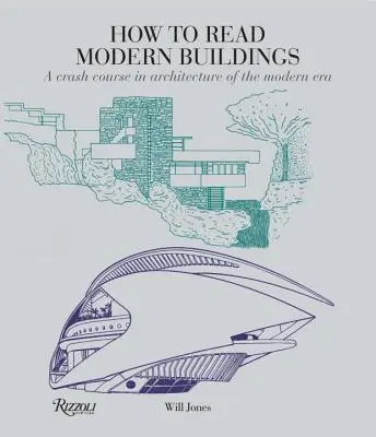 Wie man moderne Bauwerke liest: Ein Crashkurs in der Architektur der Neuzeit - How to Read Modern Buildings: A Crash Course in Architecture of the Modern Era