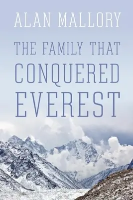 Familia care a cucerit Everestul / The Family That Conquered Everest - The Family That Conquered Everest