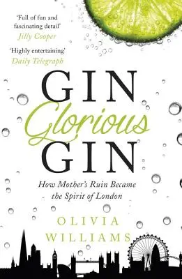 Gin Glorious Gin: Cum a devenit Mother's Ruin spiritul Londrei - Gin Glorious Gin: How Mother's Ruin Became the Spirit of London