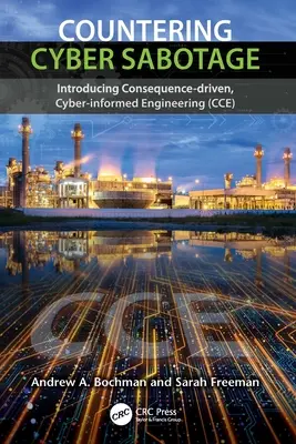 Contracararea sabotajului cibernetic: Introducerea ingineriei bazate pe consecințe, informate cibernetic (CCE) - Countering Cyber Sabotage: Introducing Consequence-Driven, Cyber-Informed Engineering (CCE)
