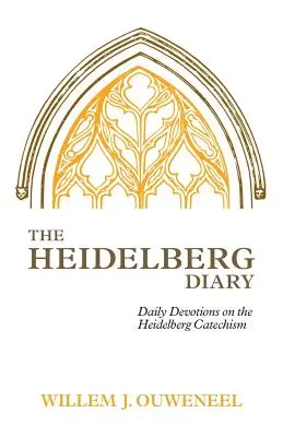 Jurnalul de la Heidelberg: Devoțiuni zilnice pe baza Catehismului de la Heidelberg - The Heidelberg Diary: Daily Devotions on the Heidelberg Catechism