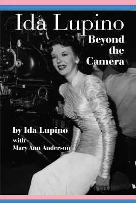 Ida Lupino: Dincolo de cameră - Ida Lupino: Beyond the Camera