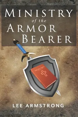 Ministerul purtătorului de armură (Ministry of the Armor Bearer) - Ministry of the Armor Bearer