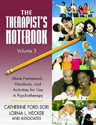 Caietul terapeutului Volumul 3: Mai multe teme pentru acasă, fișe și activități de utilizat în psihoterapie - The Therapist's Notebook Volume 3: More Homework, Handouts, and Activities for Use in Psychotherapy