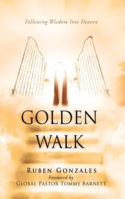 Golden Walk: Urmând Înțelepciunea În Rai - Golden Walk: Following Wisdom Into Heaven