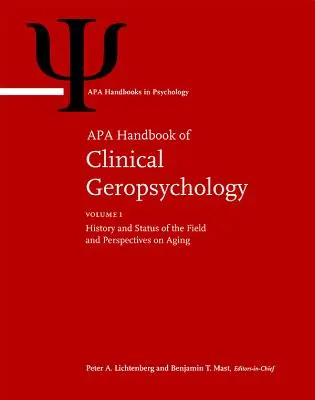 Manualul APA de geropsihologie clinică: Volumul 1: Istoria și statutul domeniului și perspective privind îmbătrânirea Volumul 2: Evaluare, tratament și eliberare - APA Handbook of Clinical Geropsychology: Volume 1: History and Status of the Field and Perspectives on Aging Volume 2: Assessment, Treatment, and Issu