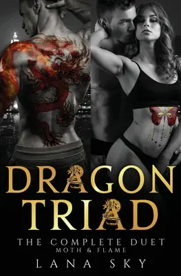 Triada dragonilor: Duetul complet: Moth & Flame - Dragon Triad: The Complete Duet: Moth & Flame