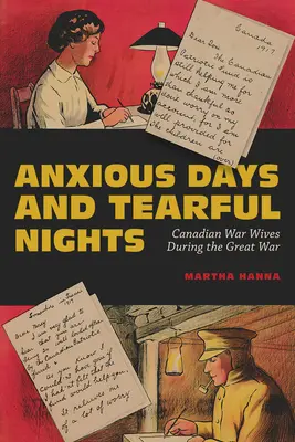 Anxious Days and Tearful Nights, 252: Canadian War Wives During the Great War (Soțiile de război canadiene în timpul Marelui Război) - Anxious Days and Tearful Nights, 252: Canadian War Wives During the Great War