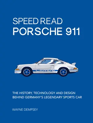 Speed Read Porsche 911: Istoria, tehnologia și designul din spatele mașinii sport legendare a Germaniei - Speed Read Porsche 911: The History, Technology and Design Behind Germany's Legendary Sports Car