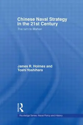 Strategia navală chineză în secolul XXI: Întoarcerea la Mahan - Chinese Naval Strategy in the 21st Century: The Turn to Mahan