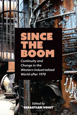 Since the Boom: Continuitate și schimbare în lumea occidentală industrializată după 1970 - Since the Boom: Continuity and Change in the Western Industrialized World After 1970