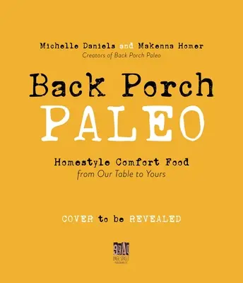 Back Porch Paleo: Homestyle Comfort Food from Our Table to Yours