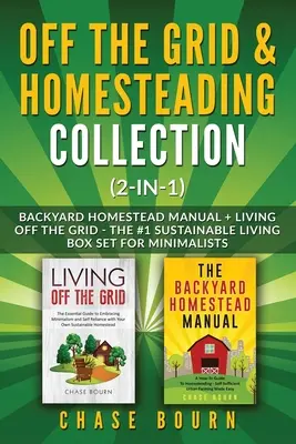 Off the Grid & Homesteading Bundle (2 în 1): Backyard Homestead Manual + Living Off the Grid - The #1 Sustainable Living Box Set for Minimalists - Off the Grid & Homesteading Bundle (2-in-1): Backyard Homestead Manual + Living Off the Grid - The #1 Sustainable Living Box Set for Minimalists