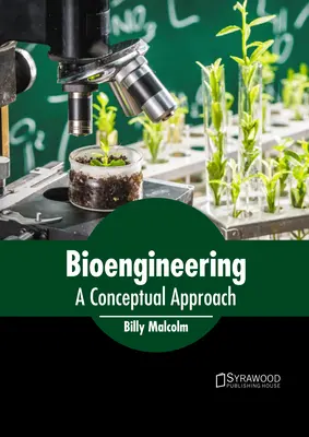 Bioinginerie: A Conceptual Approach (O abordare conceptuală) - Bioengineering: A Conceptual Approach