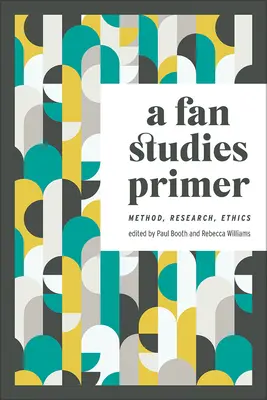 Un abecedar al studiului fanilor: metodă, cercetare, etică - A Fan Studies Primer: Method, Research, Ethics