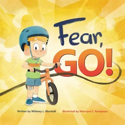 Frică, du-te! Călătoria unui băiețel de a învinge frica cu îndrumarea Duhului Sfânt - Fear, Go!: A little boy's journey of conquering fear with guidance from the Holy Spirit