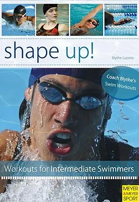 Shape Up!: 100 de antrenamente de condiționare pentru înot - Shape Up!: 100 Conditioning Swim Workouts
