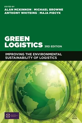 Logistică ecologică: Îmbunătățirea sustenabilității de mediu a logisticii - Green Logistics: Improving the Environmental Sustainability of Logistics