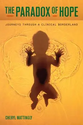 Paradoxul speranței: Călătorii printr-o zonă de frontieră clinică - The Paradox of Hope: Journeys Through a Clinical Borderland