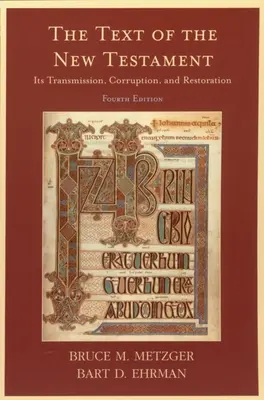 The Text of the New Testament: Transmiterea, coruperea și restaurarea acestuia - The Text of the New Testament: Its Transmission, Corruption, and Restoration