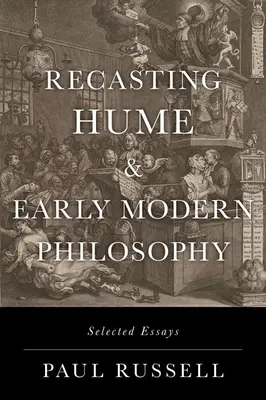 Recasting Hume and Early Modern Philosophy: Eseuri selectate - Recasting Hume and Early Modern Philosophy: Selected Essays