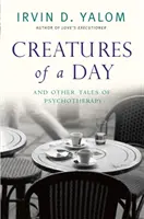 Creaturi de o zi - Și alte povești de psihoterapie - Creatures of a Day - And Other Tales of Psychotherapy