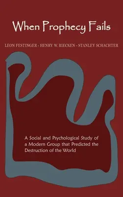 Când profeția eșuează: A Social and Psychological Study of a Modern Group That Predicted the Destruction of the World - When Prophecy Fails: A Social and Psychological Study of a Modern Group That Predicted the Destruction of the World
