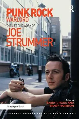 Punk Rock Warlord: Viața și opera lui Joe Strummer - Punk Rock Warlord: The Life and Work of Joe Strummer