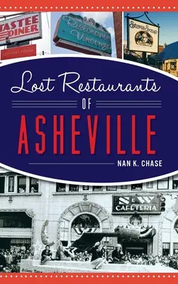 Restaurantele pierdute din Asheville - Lost Restaurants of Asheville