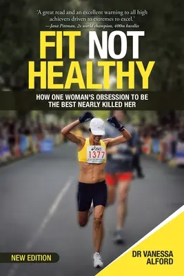 Fit Not Healthy: Cum obsesia unei femei de a fi cea mai bună aproape că a ucis-o - Fit Not Healthy: How One Woman's Obsession to Be the Best Nearly Killed Her