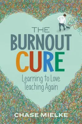 Cura împotriva epuizării: Învățarea de a iubi din nou predatul - The Burnout Cure: Learning to Love Teaching Again