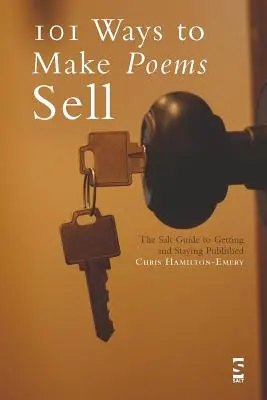 101 moduri de a face poeziile să se vândă: Ghidul Salt pentru a obține și a rămâne publicat - 101 Ways to Make Poems Sell: The Salt Guide to Getting and Staying Published