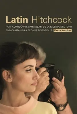 Hitchcock latin: Cum au devenit notorii Almodvar, Amenbar, de la Iglesia, del Toro și Campanella - Latin Hitchcock: How Almodvar, Amenbar, de la Iglesia, del Toro, and Campanella Became Notorious