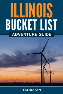 Ghidul de aventură Illinois Bucket List - Illinois Bucket List Adventure Guide