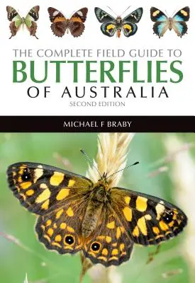 The Complete Field Guide to the Butterflies of Australia (Ghidul complet al fluturilor din Australia) - The Complete Field Guide to the Butterflies of Australia