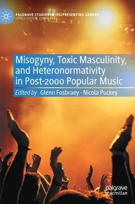 Misoginie, masculinitate toxică și heteronormativitate în muzica populară post-2000 - Misogyny, Toxic Masculinity, and Heteronormativity in Post-2000 Popular Music
