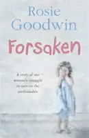 Forsaken - O saga de neuitat a luptei unei femei de a supraviețui impensabilului - Forsaken - An unforgettable saga of one woman's struggle to survive the unthinkable