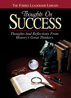 Gânduri despre succes: Gânduri și reflecții de la marii gânditori ai istoriei - Thoughts on Success: Thoughts and Reflections from History's Great Thinkers