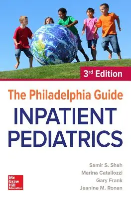 Ghidul Philadelphia: Inpatient Pediatrics, Ediția a 3-a - The Philadelphia Guide: Inpatient Pediatrics, 3rd Edition
