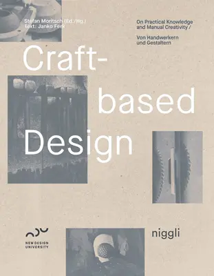 Craft-Based Design: Despre cunoștințe practice și creativitate manuală - Craft-Based Design: On Practical Knowledge and Manual Creativity