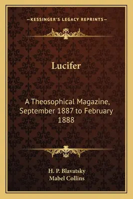 Lucifer: O revistă teosofică, septembrie 1887 - februarie 1888 - Lucifer: A Theosophical Magazine, September 1887 to February 1888