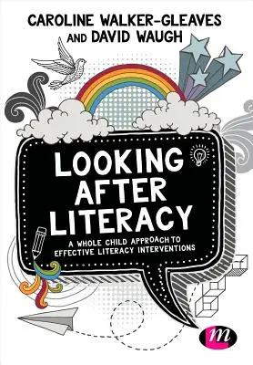 Looking After Literacy: O abordare globală a copilului pentru intervenții eficiente de alfabetizare - Looking After Literacy: A Whole Child Approach to Effective Literacy Interventions