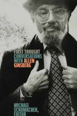 Primul gând: Conversații cu Allen Ginsberg - First Thought: Conversations with Allen Ginsberg