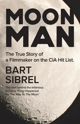 Moon Man: Povestea adevărată a unui cineast aflat pe lista neagră a CIA - Moon Man: The True Story of a Filmmaker on the CIA Hit List