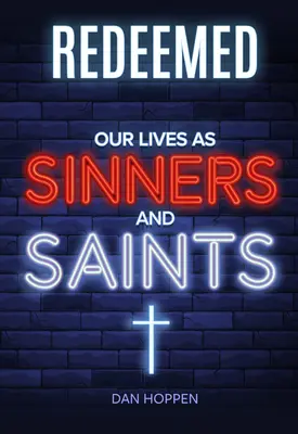 Răscumpărați: Viețile noastre ca păcătoși și sfinți - Redeemed: Our Lives as Sinners and Saints