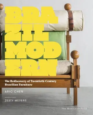 Brazilia modernă - Redescoperirea mobilierului brazilian din secolul al XX-lea - Brazil Modern - The Rediscovery of Twentieth-Century Brazilian Furniture