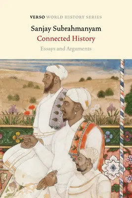 Istoria conectată: Eseuri și argumente - Connected History: Essays and Arguments