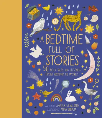 Un pat plin de povești, 7: 50 de povești populare și legende din întreaga lume - A Bedtime Full of Stories, 7: 50 Folktales and Legends from Around the World