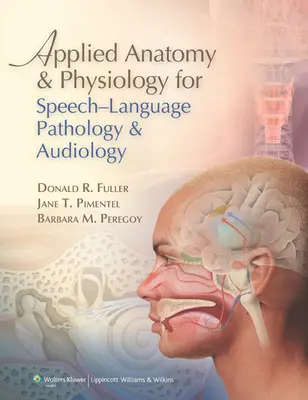 Anatomie și fiziologie aplicată pentru patologia logopedică și audiologie - Applied Anatomy & Physiology for Speech-Language Pathology & Audiology